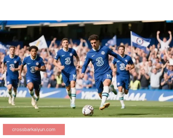 英超切尔西蓝军复兴势头明显，状态回暖值得关注