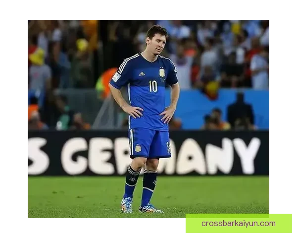 梅西在世界杯决赛中的失利给阿根廷带来了巨大的挑战与反思